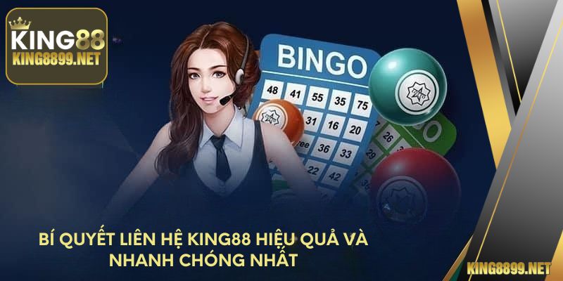 Bí quyết liên hệ King88 hiệu quả và nhanh chóng nhất