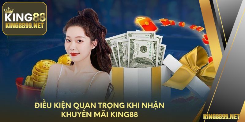 Điều kiện cần thiết khi nhận khuyến mãi King88