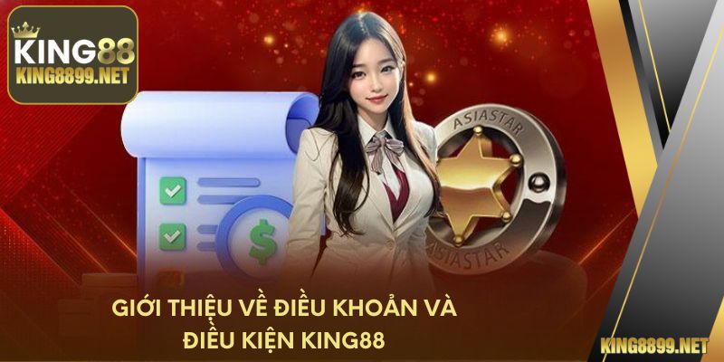 Giới thiệu về điều khoản và điều kiện King88