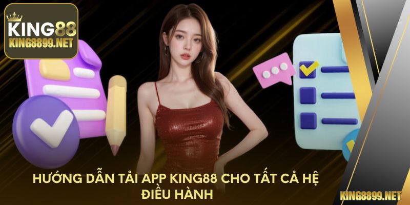 Hướng dẫn tải app King88 cho tất cả hệ điều hành