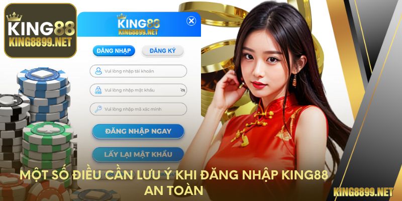 Một số điều cần lưu ý khi đăng nhập King88 an toàn