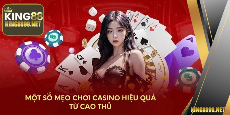 Một số mẹo chơi casino hiệu quả từ cao thủ