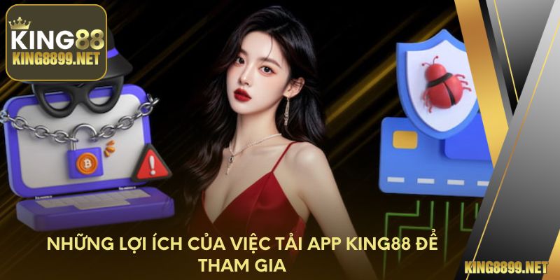 Những lợi ích của việc tải app King88