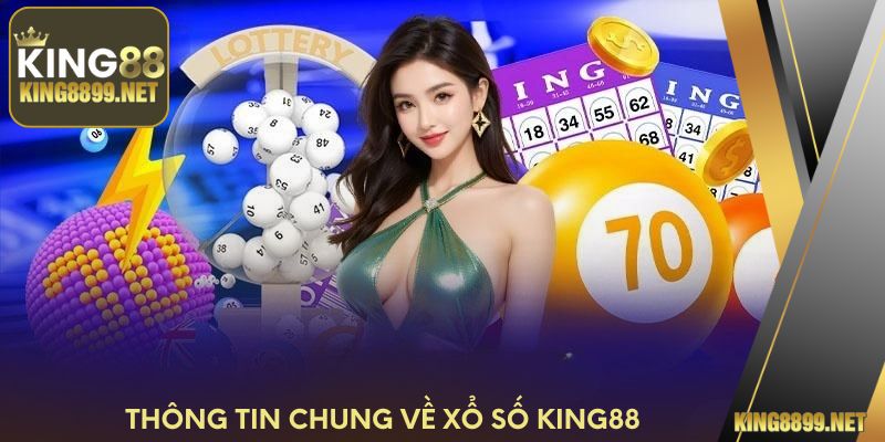 Thông tin chung về xổ số King88