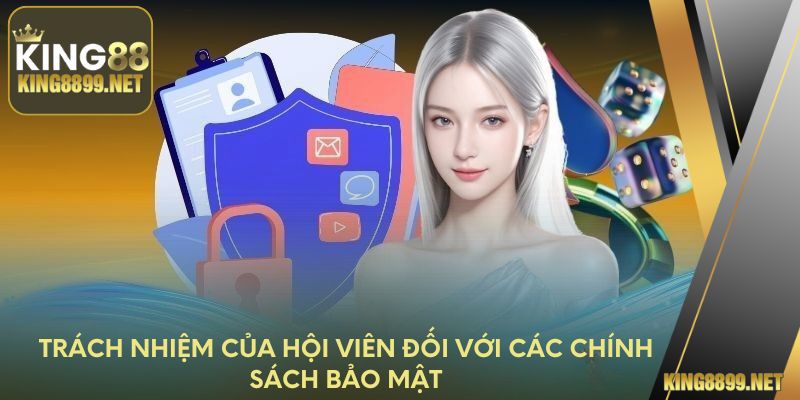Trách nhiệm của hội viên đối với các chính sách bảo mật