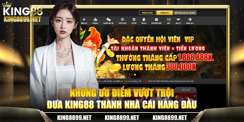 Những ưu điểm vượt trội đưa King88 thành nhà cái hàng đầu